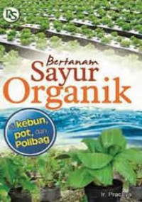 Image of Bertanam Sayur Organik : di kebun pot dan polibag
